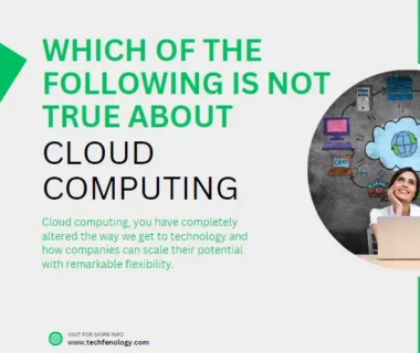 Which of the following is not true about Cloud Computing